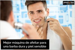 mejor maquina de afeitar barba dura piel sensible
