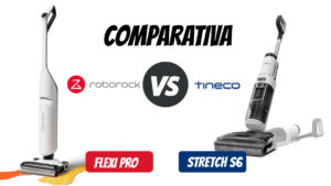 COMPARATIVA _ROBOROCK FLEXI PRO_tineco STRETCH S6